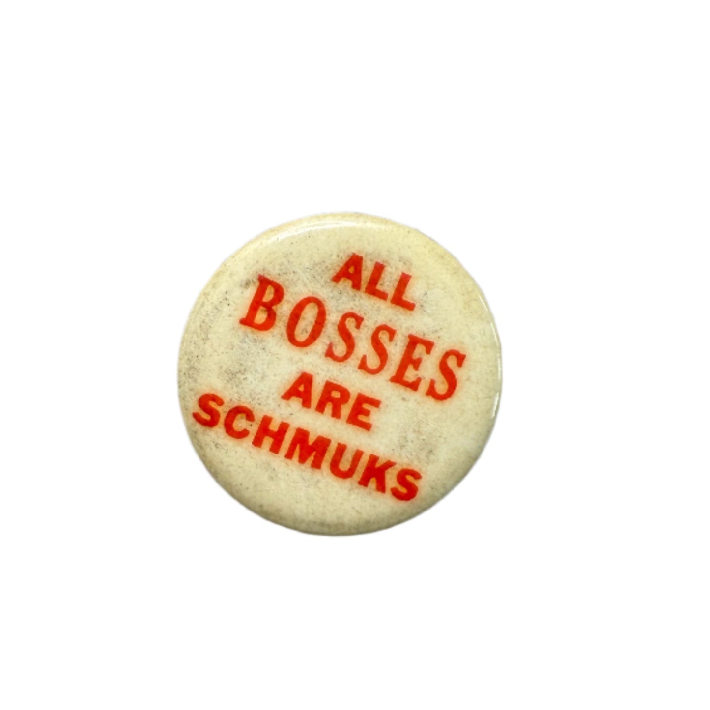 All bosses are Schmucks | Pinback Button