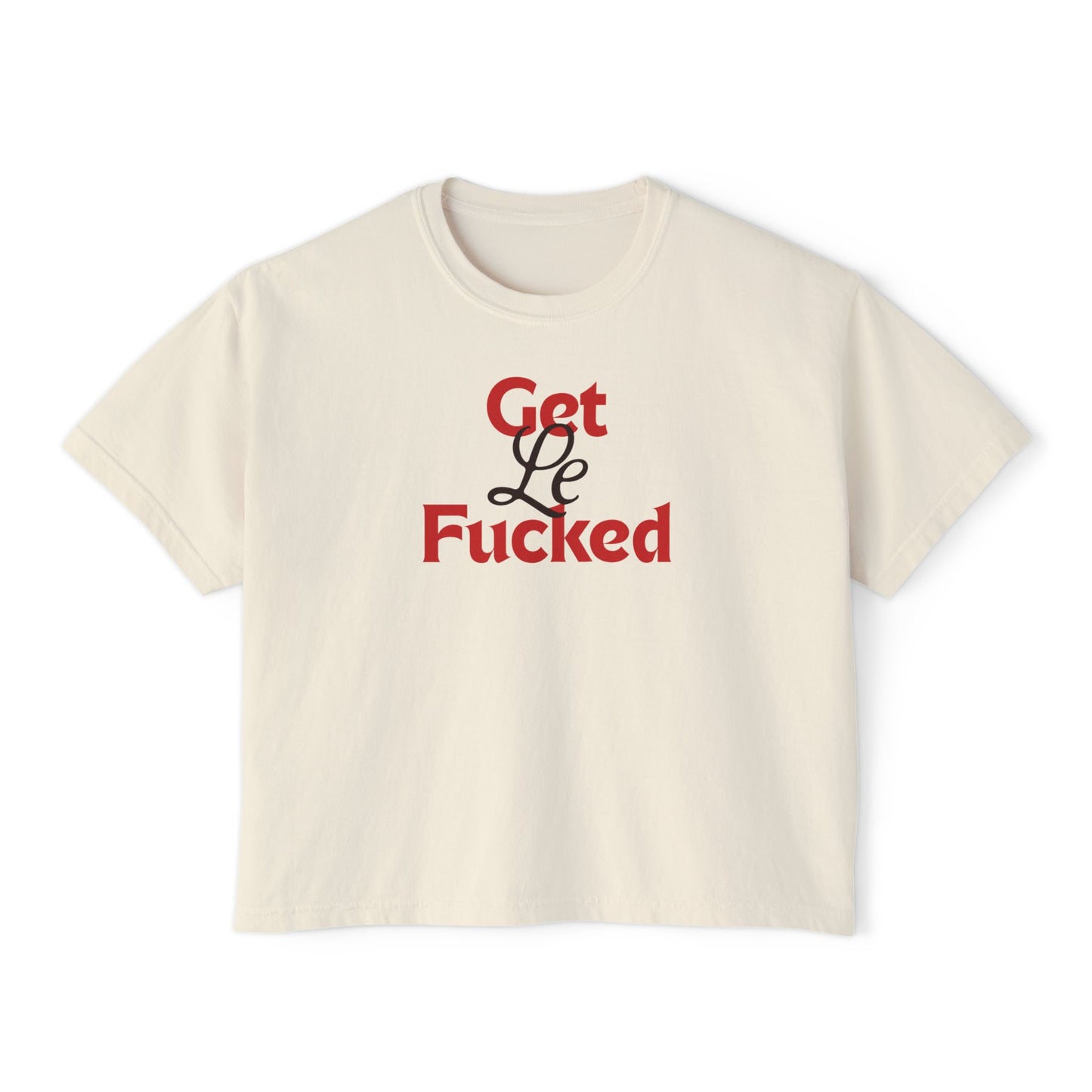 get le fucked boxy tee