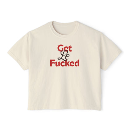 get le fucked boxy tee