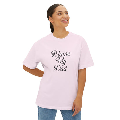 BLAME MY DAD TEE