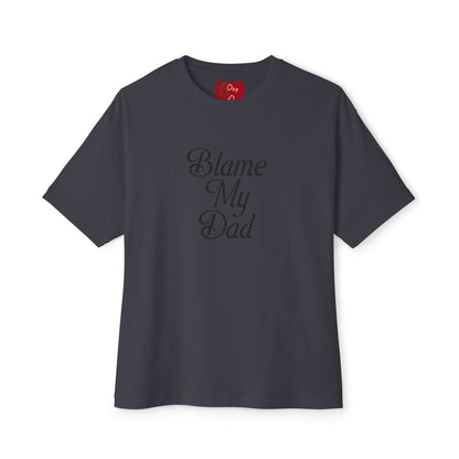 BLAME MY DAD TEE