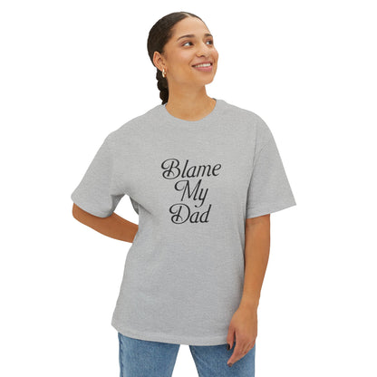 BLAME MY DAD TEE