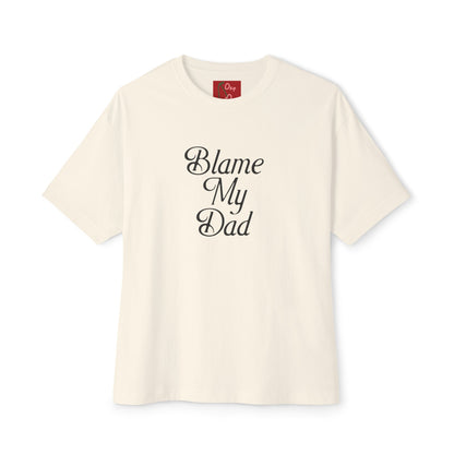 BLAME MY DAD TEE