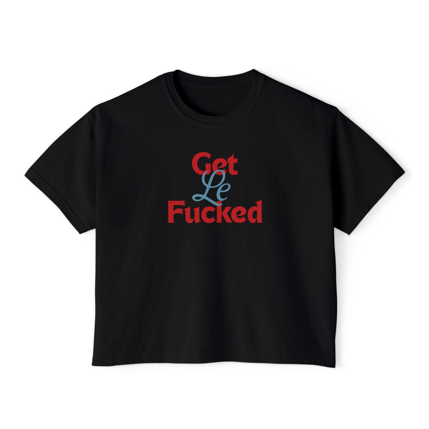 get le fucked boxy tee