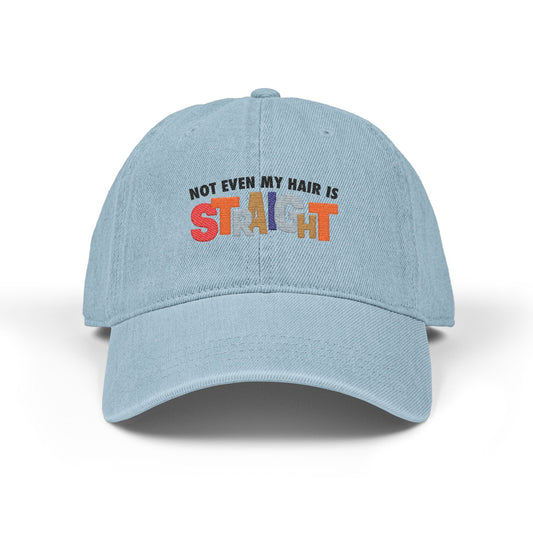 Not even my hair is straight hat