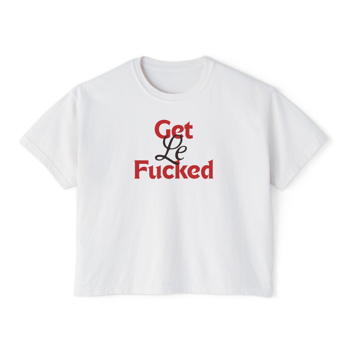 get le fucked boxy tee