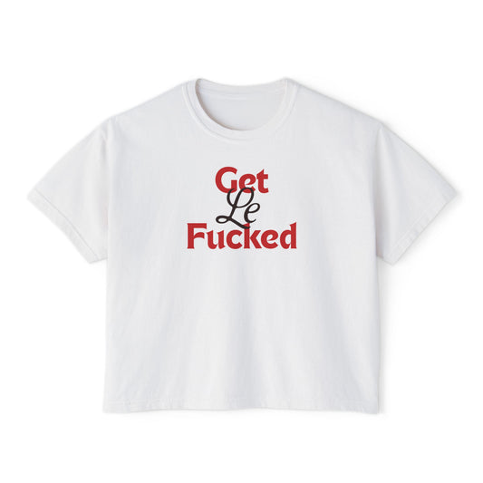 get le fucked boxy tee