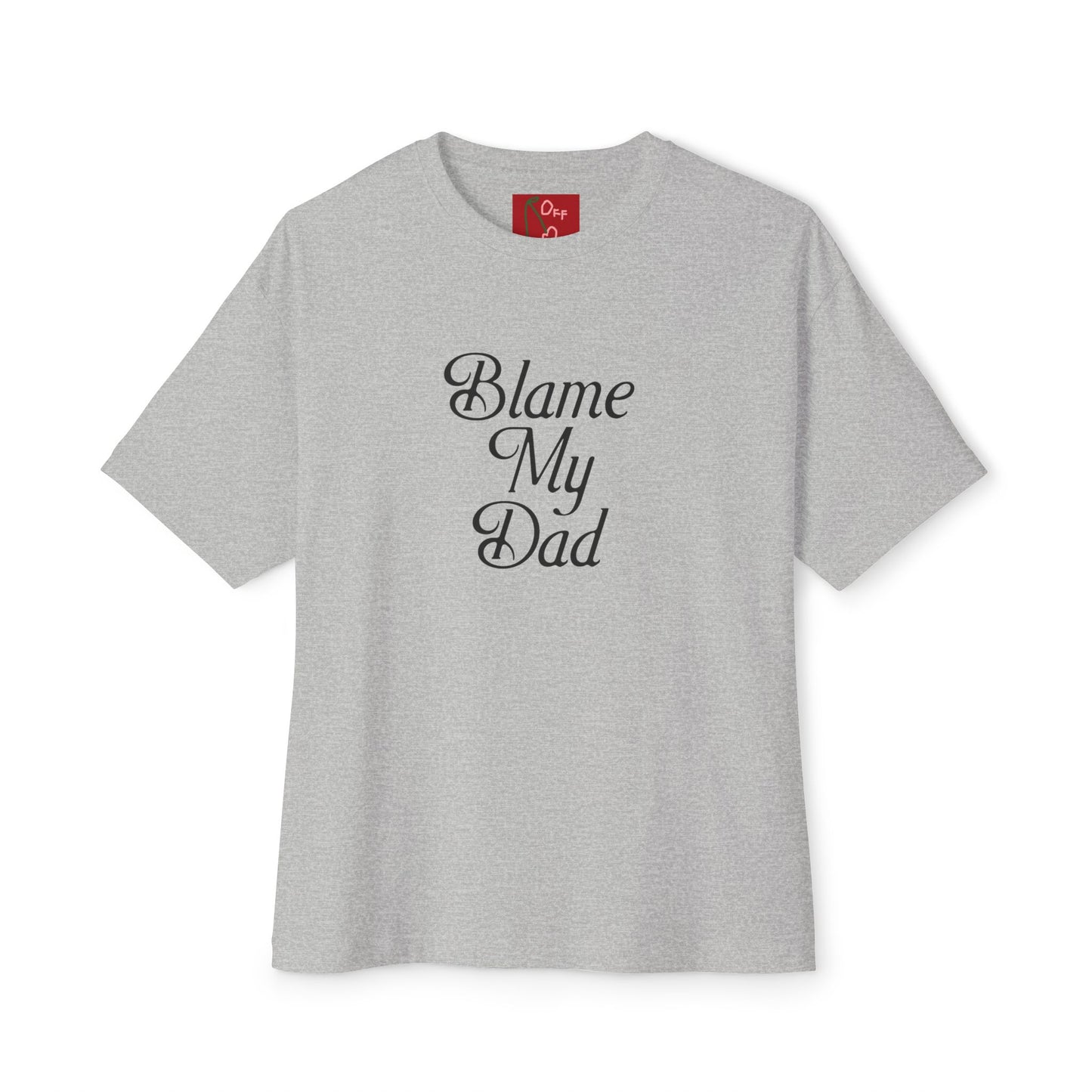 BLAME MY DAD TEE