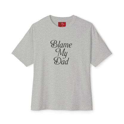 BLAME MY DAD TEE