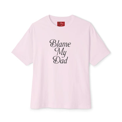 BLAME MY DAD TEE
